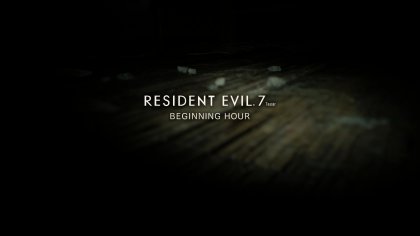 Прохождение демоверсии (тизера) Resident Evil 7: Biohazard – Beginning Hour