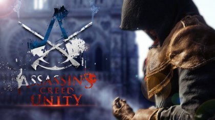 Прохождение игры Assassin's Creed Unity