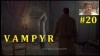 Vampyr Прохождение - Спасаем Эдгара Суонси #20
