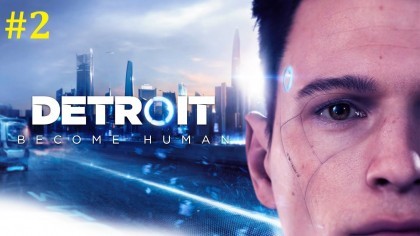 Detroit: Become Human Прохождение - Стрим #2