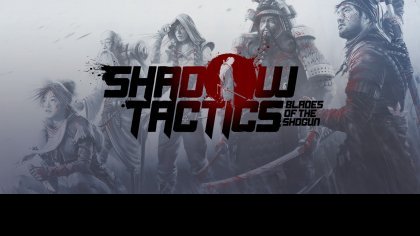Гайд: Советы для новичков – Shadow Tactics: Blades of the Shogun