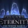 игра от Obsidian Entertainment - Pillars of Eternity: The White March (топ: 104.2k)