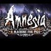 Amnesia: A Machine for Pigs