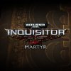 читы Warhammer 40,000: Inquisitor – Martyr