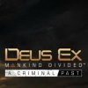 игра Deus Ex: Mankind Divided - A Criminal Past
