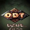 O.D.T. Escape... ...Or Die Trying