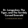 Dr. Langeskov, The Tiger, and The Terribly Cursed Emerald: A Whirlwind Heist