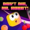 топовая игра Don't Die, Mr. Robot!