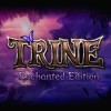 Trine: Enchanted Edition