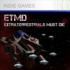 ETMD -- ExtraTerrestrials Must Die