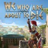 Лучшие игры Слэшер - We Who Are About To Die (топ: 1.6k)