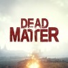 Лучшие игры Симулятор - Dead Matter (топ: 0.9k)