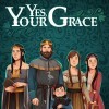 Yes, Your Grace