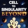 Cell to Singularity - Evolution Never Ends