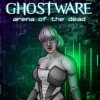 Лучшие игры Научная фантастика - GHOSTWARE: Arena of the Dead (топ: 1.5k)