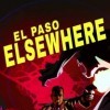 Новые игры Сложная на ПК и консоли - El Paso, Elsewhere