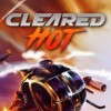 Cleared Hot