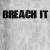 BREACH IT