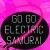 Go Go Electric Samurai