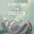 Chasing the Unseen