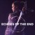Echoes of the End