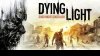 Dying Light не выйдет на консолях прошлого поколения PS3 и Xbox 360