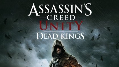 новости игры Assassin's Creed Unity - Dead Kings