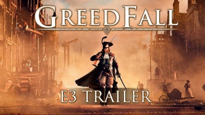 Трейлеры - GreedFall – Трейлер с выставки «Е3 2018»