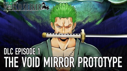 Трейлеры - One Piece: World Seeker – Трейлер первого дополнительного эпизода «The Void Mirror Prototype»