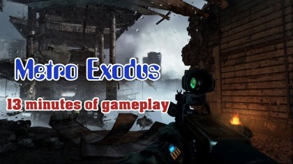 Геймплей - Metro: Exodus – 13 минут игрового процесса с выставки «Gamescom 2018» (Геймплей)