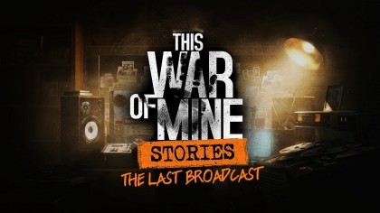 Трейлеры - This War of Mine: Stories – The Last Broadcast – Трейлер игрового процесса второй дополнительной истории