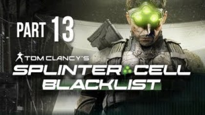 Видеопрохождения - Tom Clancy\'s Splinter Cell: Blacklist. Прохождение игры, часть 13
