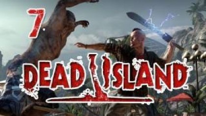Видеопрохождения - Dead Island. Прохождение игры, часть 7