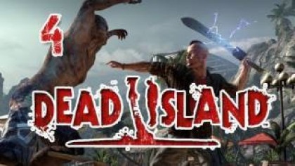 Видеопрохождения - Dead Island. Прохождение игры, часть 4