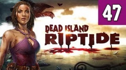 Видеопрохождения - Dead Island: Riptide прохождение игры (Walkthrough). Часть 47
