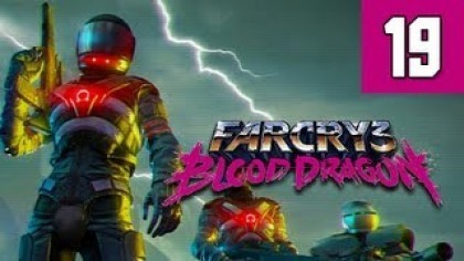 Видеопрохождения - Far Cry 3: Blood Dragon прохождение игры (Walkthrough). Часть 19