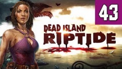 Видеопрохождения - Dead Island: Riptide прохождение игры (Walkthrough). Часть 43