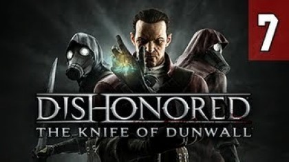 Видеопрохождения - Dishonored: The Knife of Dunwall прохождение игры (Walkthrough). Часть 7