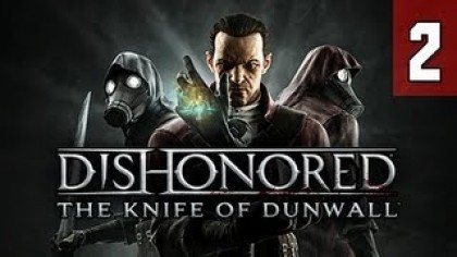 Видеопрохождения - Dishonored: The Knife of Dunwall прохождение игры (Walkthrough). Часть 2