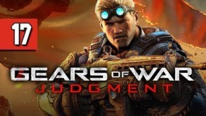 Видеопрохождения - Gears of War: Judgment прохождение игры (Walkthrough). Часть 17