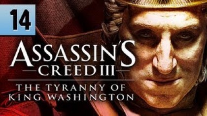 Видеопрохождения - Assassin\\\'s Creed III: The Tyranny of King Washington Прохождение игры (Walkthrough). Часть 14