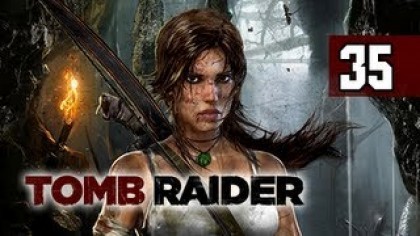Видеопрохождения - Tomb Raider прохождение игры (Walkthrough). Часть 35