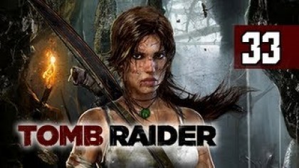 Видеопрохождения - Tomb Raider прохождение игры (Walkthrough). Часть 33