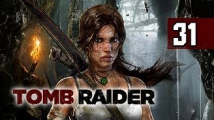 Видеопрохождения - Tomb Raider прохождение игры (Walkthrough). Часть 31