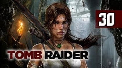 Видеопрохождения - Tomb Raider прохождение игры (Walkthrough). Часть 30