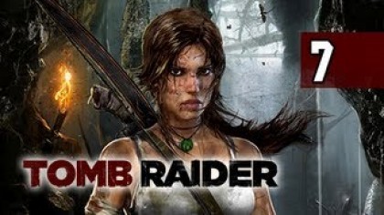 Видеопрохождения - Tomb Raider прохождение игры (Walkthrough). Часть 7