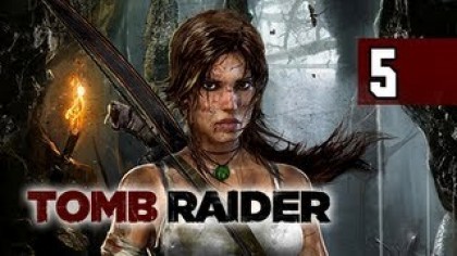 Видеопрохождения - Tomb Raider прохождение игры (Walkthrough). Часть 5