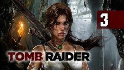 Видеопрохождения - Tomb Raider прохождение игры (Walkthrough). Часть 3