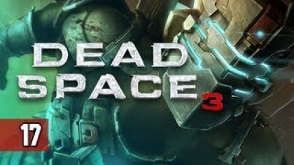 Видеопрохождения - Dead Space 3 Прохождение игры (Walkthrough). Часть 17