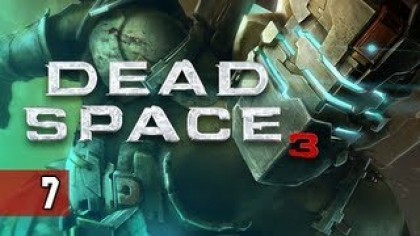 Видеопрохождения - Dead Space 3 Прохождение игры (Walkthrough). Часть 7